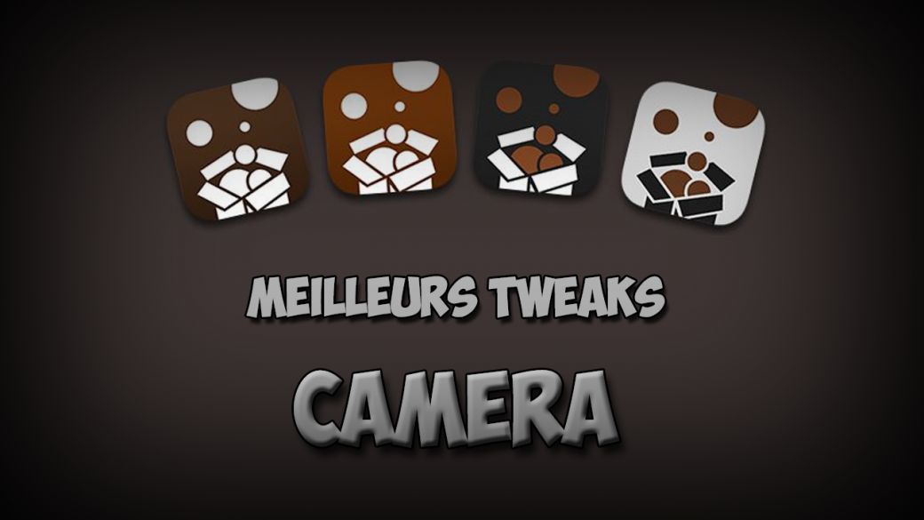 meilleurs tweaks camera meilleurs tweakscamera